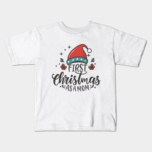 First Christmas as a Mom,Funny Christmas Saying Kids T-Shirt